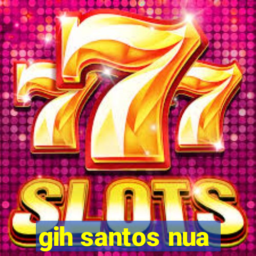 gih santos nua